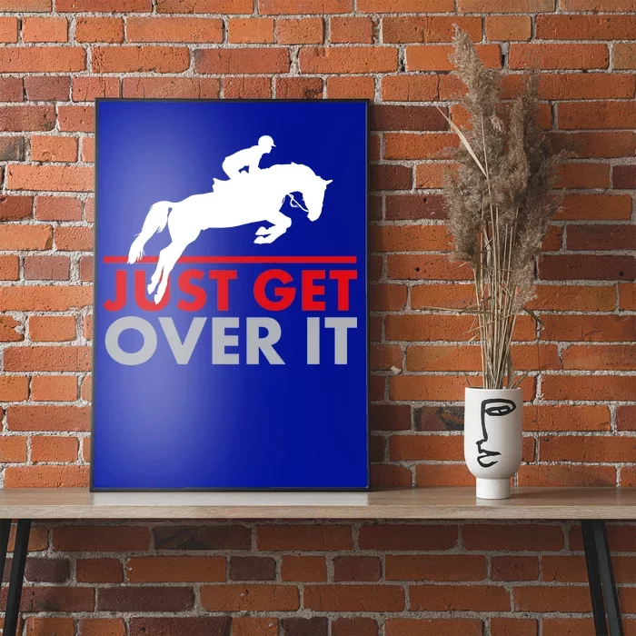 Just Get Over It Funny Horse Riding Poster