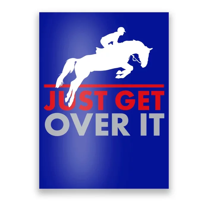 Just Get Over It Funny Horse Riding Poster