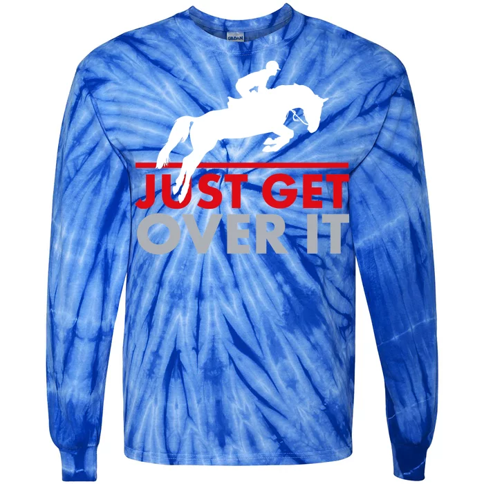 Just Get Over It Funny Horse Riding Tie-Dye Long Sleeve Shirt