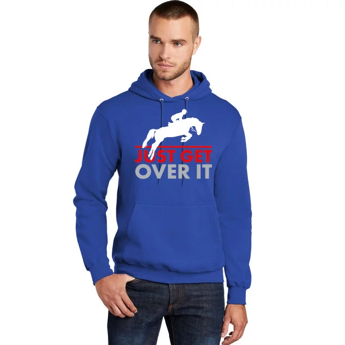 Just Get Over It Funny Horse Riding Tall Hoodie