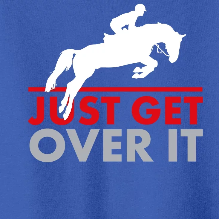 Just Get Over It Funny Horse Riding Toddler T-Shirt