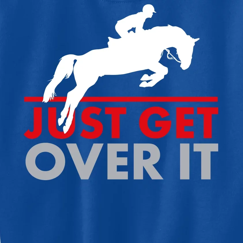 Just Get Over It Funny Horse Riding Kids Sweatshirt