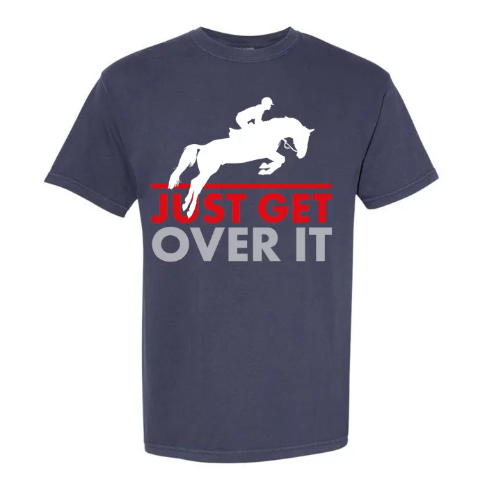 Just Get Over It Funny Horse Riding Garment-Dyed Heavyweight T-Shirt