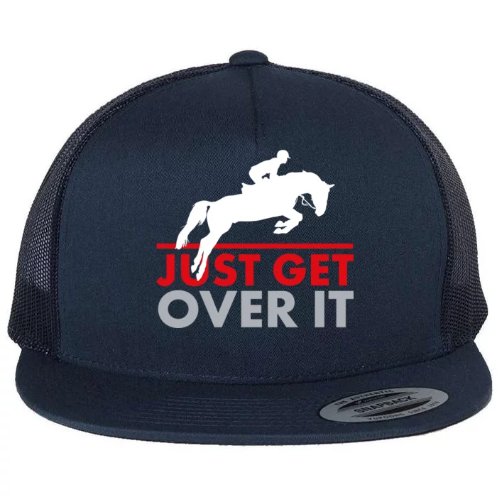 Just Get Over It Funny Horse Riding Flat Bill Trucker Hat