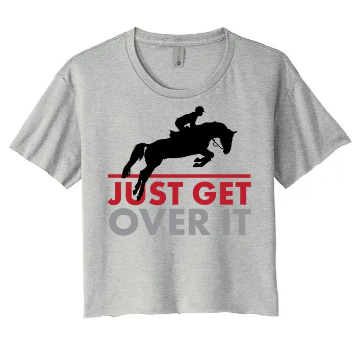 Just Get Over It Funny Horse Riding Women's Crop Top Tee