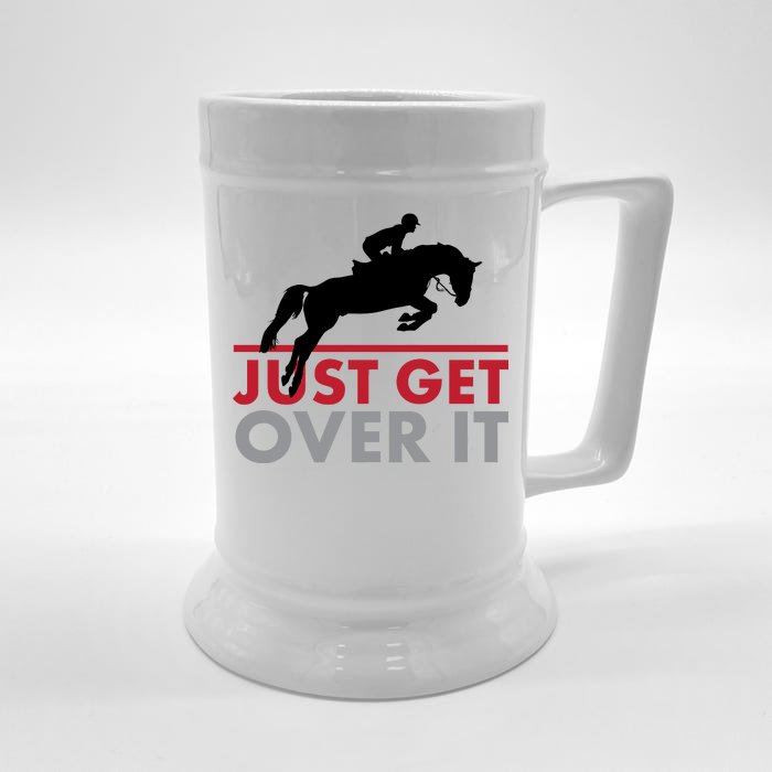 Just Get Over It Funny Horse Riding Front & Back Beer Stein