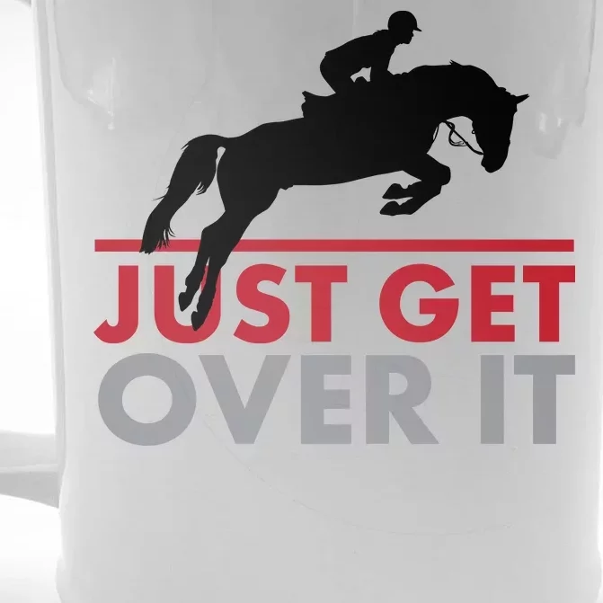 Just Get Over It Funny Horse Riding Front & Back Beer Stein