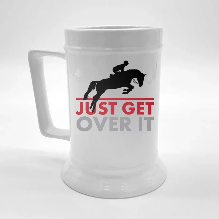 Just Get Over It Funny Horse Riding Front & Back Beer Stein