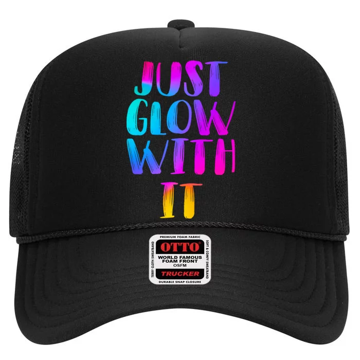 Just Glow With It Funny Retro High Crown Mesh Trucker Hat