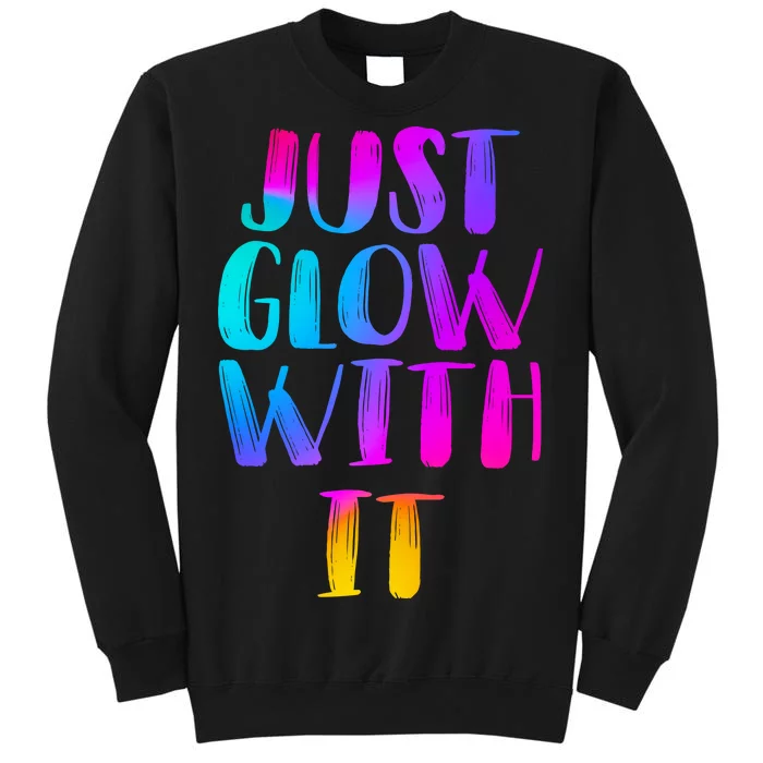 Just Glow With It Funny Retro Sweatshirt