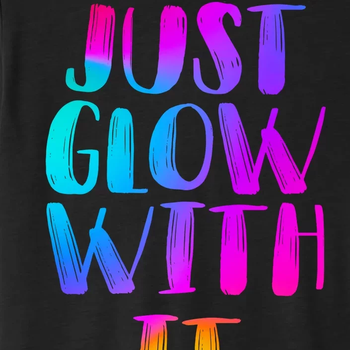 Just Glow With It Funny Retro ChromaSoft Performance T-Shirt