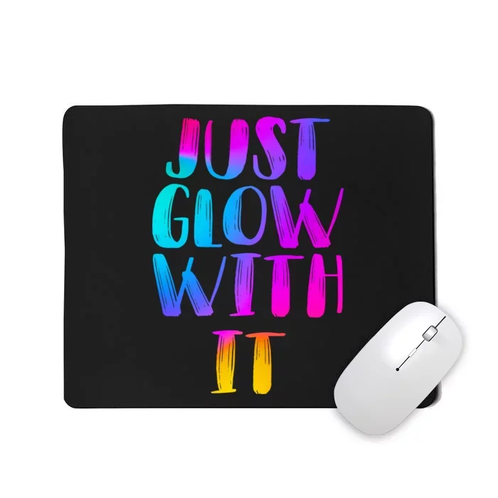 Just Glow With It Funny Retro Mousepad