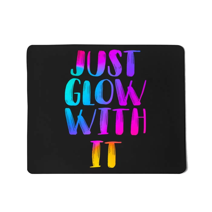 Just Glow With It Funny Retro Mousepad