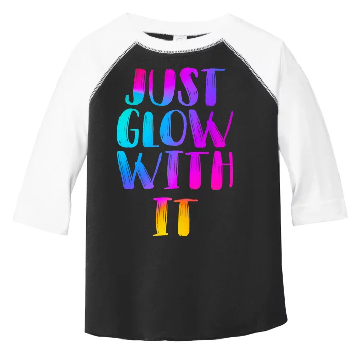 Just Glow With It Funny Retro Toddler Fine Jersey T-Shirt