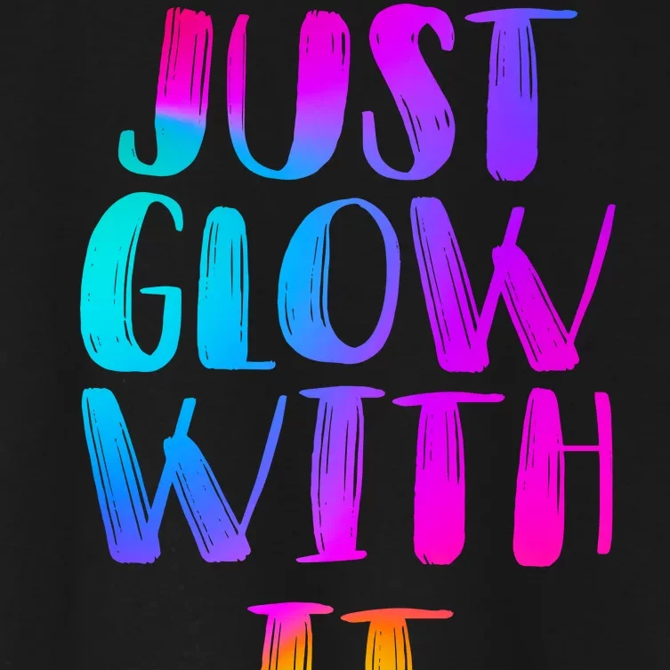 Just Glow With It Funny Retro Women's Crop Top Tee