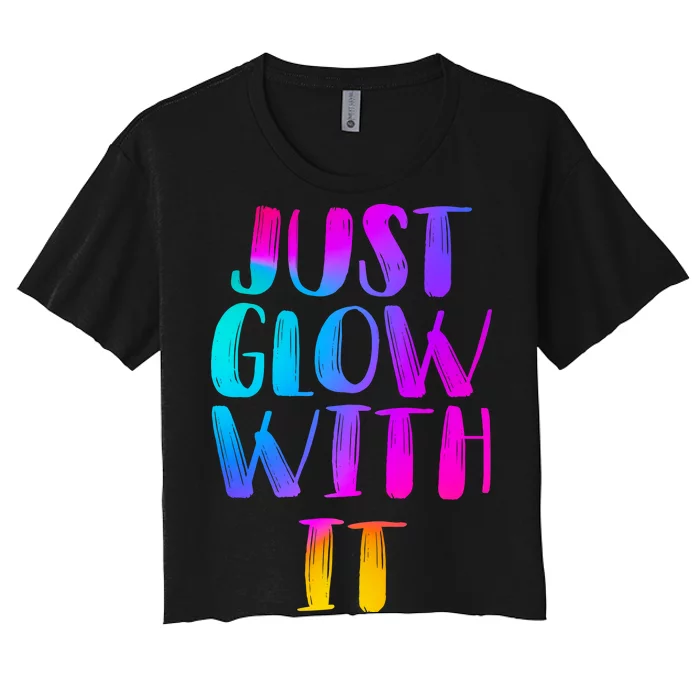 Just Glow With It Funny Retro Women's Crop Top Tee