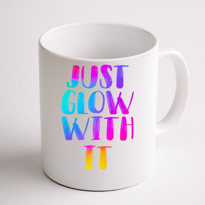 Just Glow With It Funny Retro Front & Back Coffee Mug