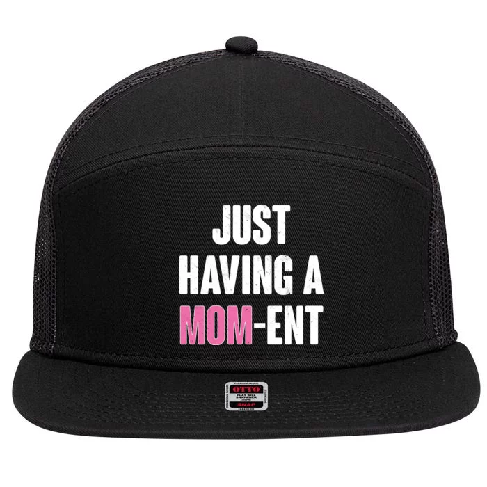 Just Having A Mom-ent 7 Panel Mesh Trucker Snapback Hat