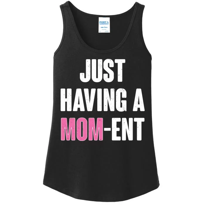 Just Having A Mom-ent Ladies Essential Tank