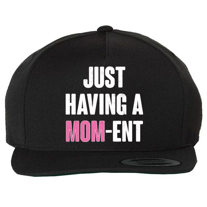 Just Having A Mom-ent Wool Snapback Cap