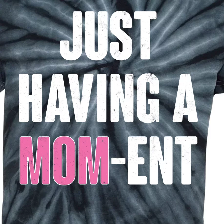 Just Having A Mom-ent Kids Tie-Dye T-Shirt