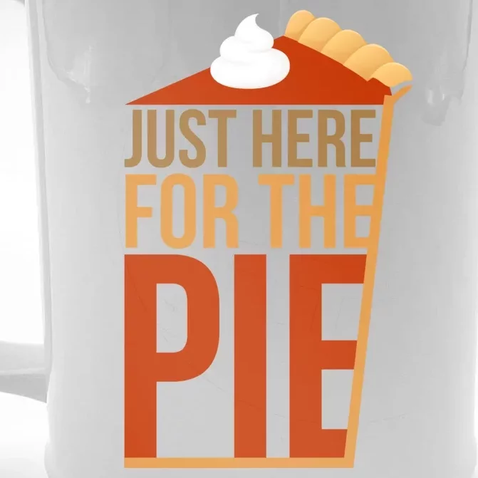 Just Here For The Pie Front & Back Beer Stein