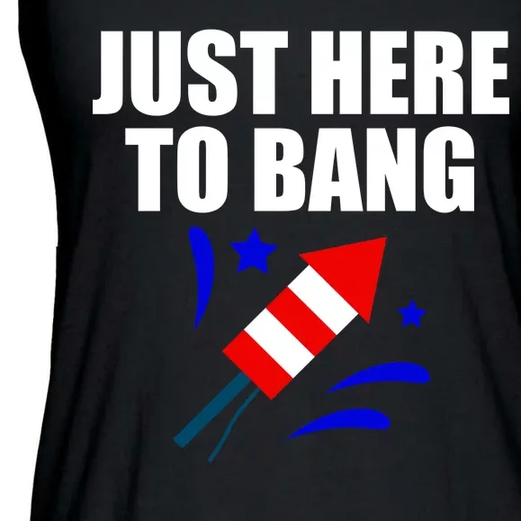 Just Here To Bang 4th Of  July Ladies Essential Flowy Tank