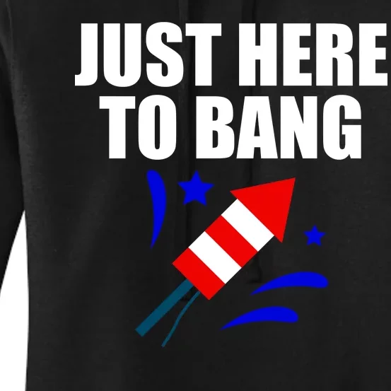 Just Here To Bang 4th Of  July Women's Pullover Hoodie