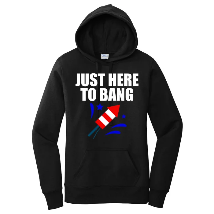 Just Here To Bang 4th Of  July Women's Pullover Hoodie