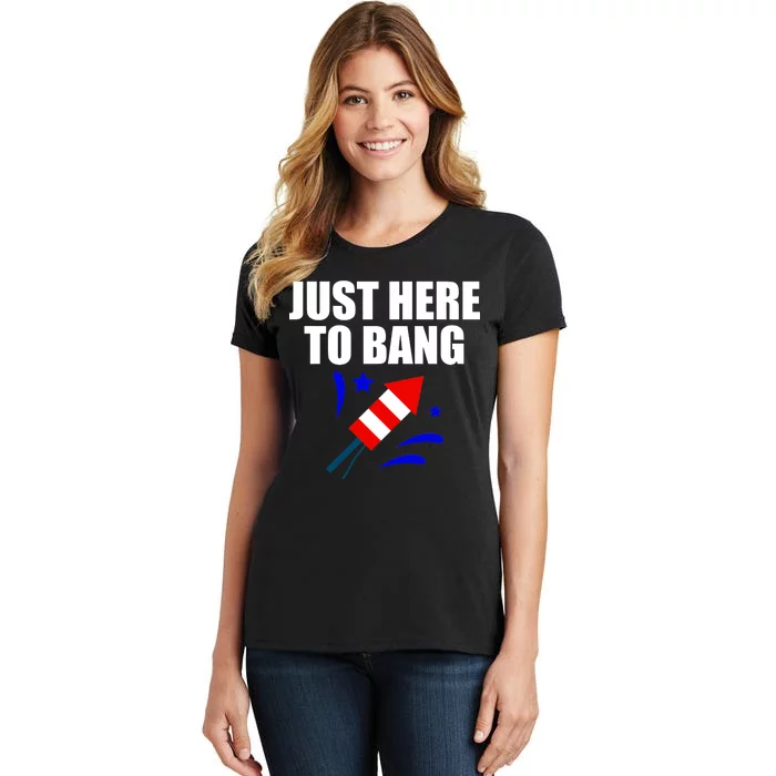 Just Here To Bang 4th Of  July Women's T-Shirt