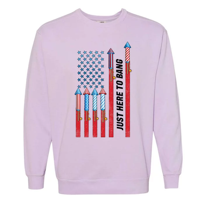 Just Here To Bang American Flag Fireworks Garment-Dyed Sweatshirt