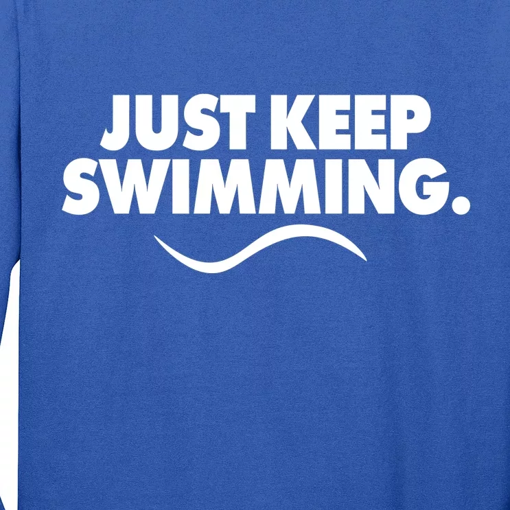 Just Keep Swimming Long Sleeve Shirt