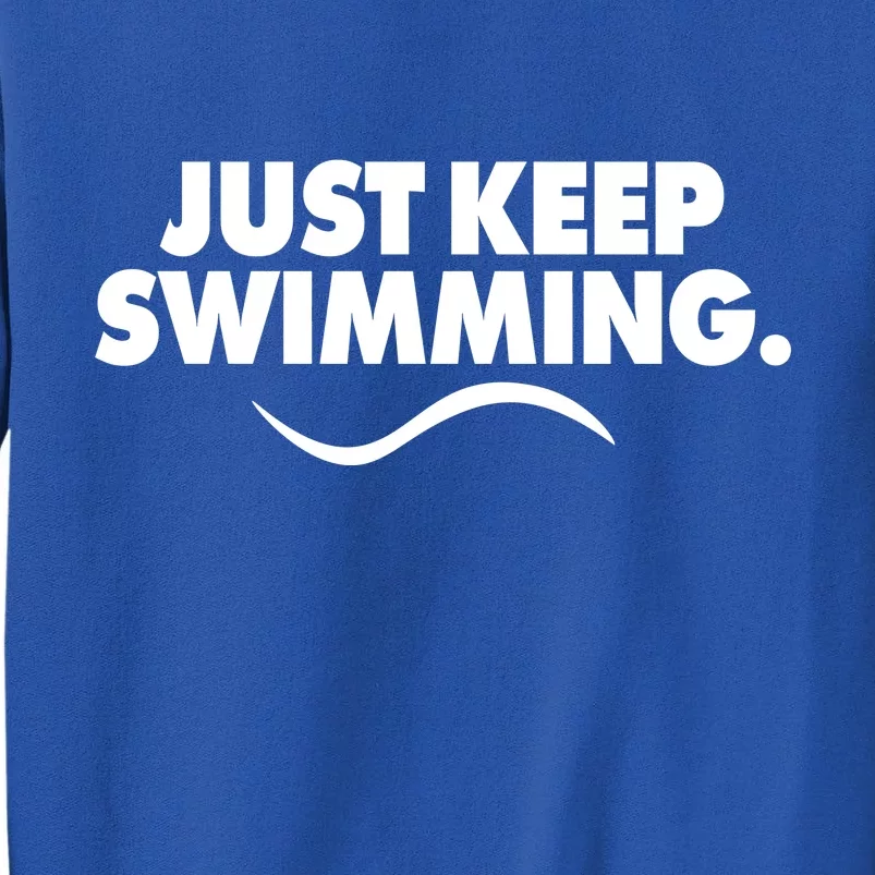 Just Keep Swimming Tall Sweatshirt