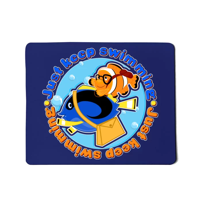 Just Keep Swimming Fish Mousepad