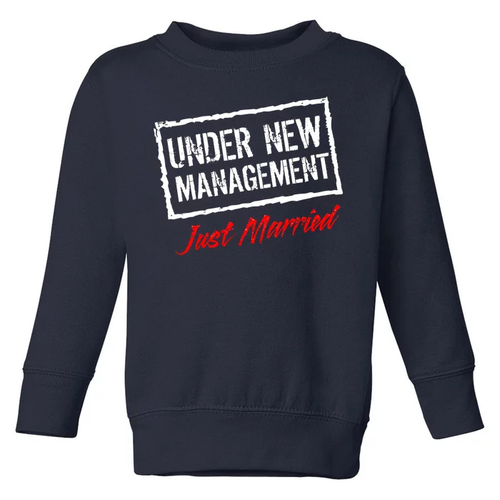 Just Married Under New Management Toddler Sweatshirt