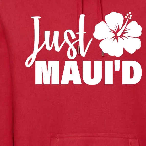 Just Maui'd Premium Hoodie