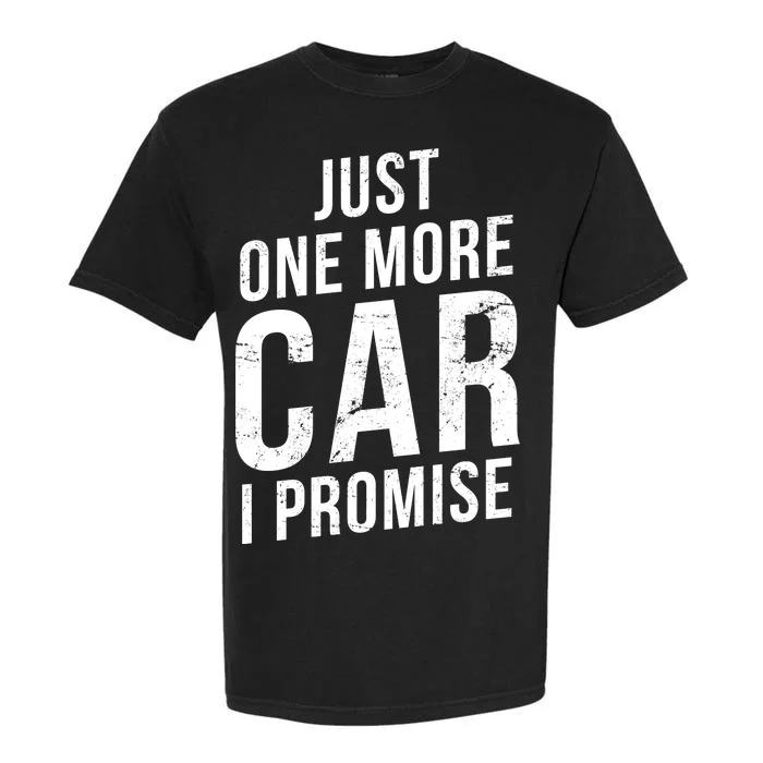 Just One More Car I Promise Garment-Dyed Heavyweight T-Shirt