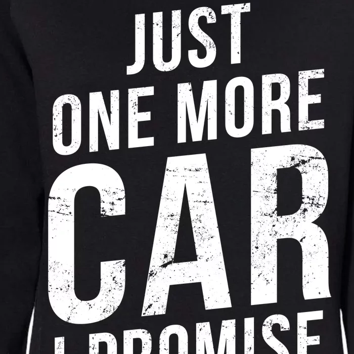 Just One More Car I Promise Womens California Wash Sweatshirt