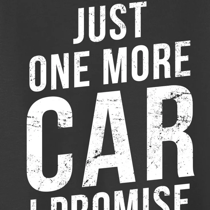 Just One More Car I Promise Toddler T-Shirt