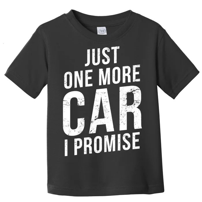 Just One More Car I Promise Toddler T-Shirt