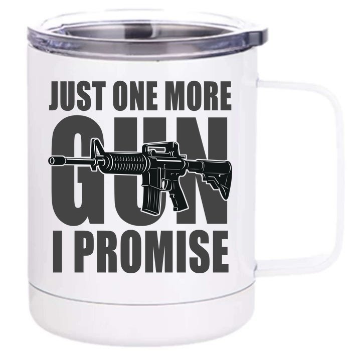 Just one more gun I promise Front & Back 12oz Stainless Steel Tumbler Cup