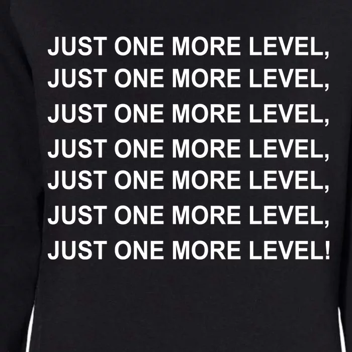 Just One More Level Game Womens California Wash Sweatshirt