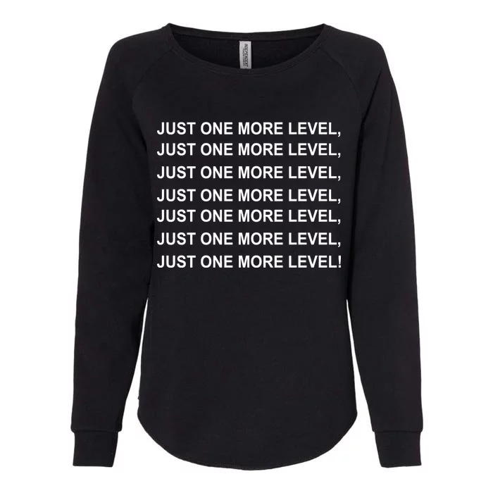 Just One More Level Game Womens California Wash Sweatshirt