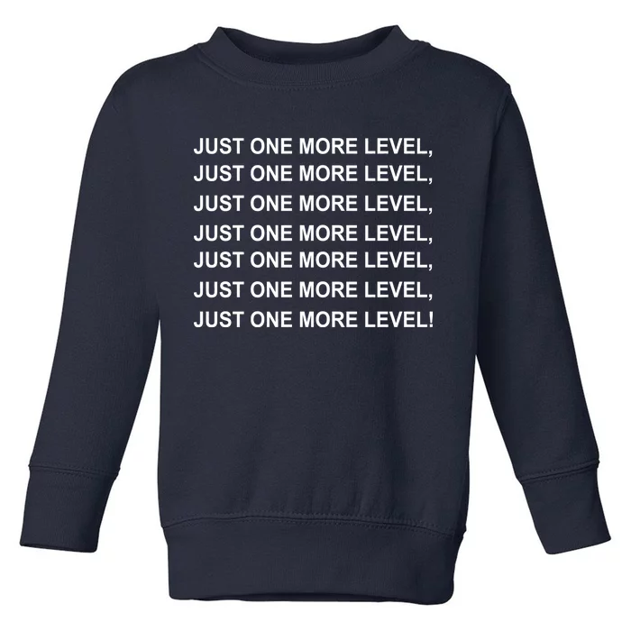 Just One More Level Game Toddler Sweatshirt