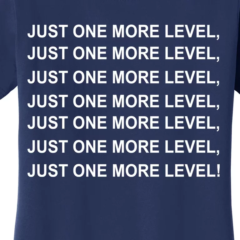 Just One More Level Game Women's T-Shirt