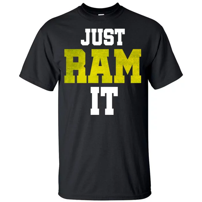 Just Ram It Tall T-Shirt