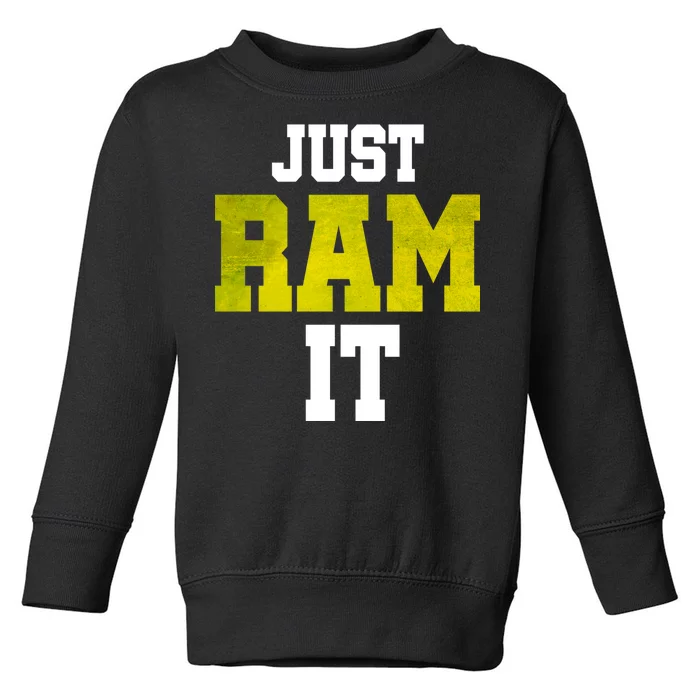 Just Ram It Toddler Sweatshirt