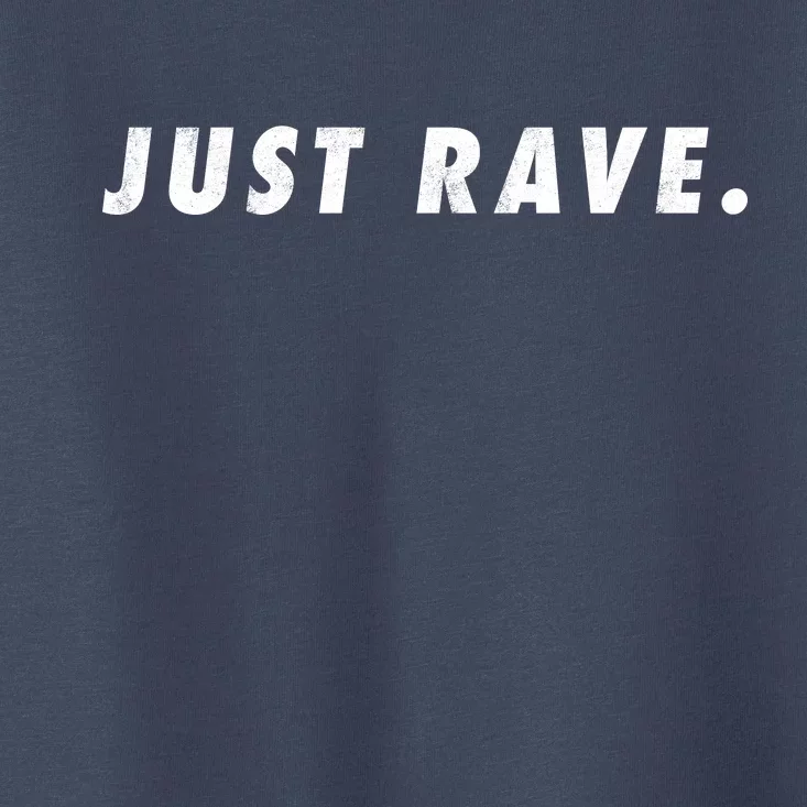 Just Rave Toddler T-Shirt