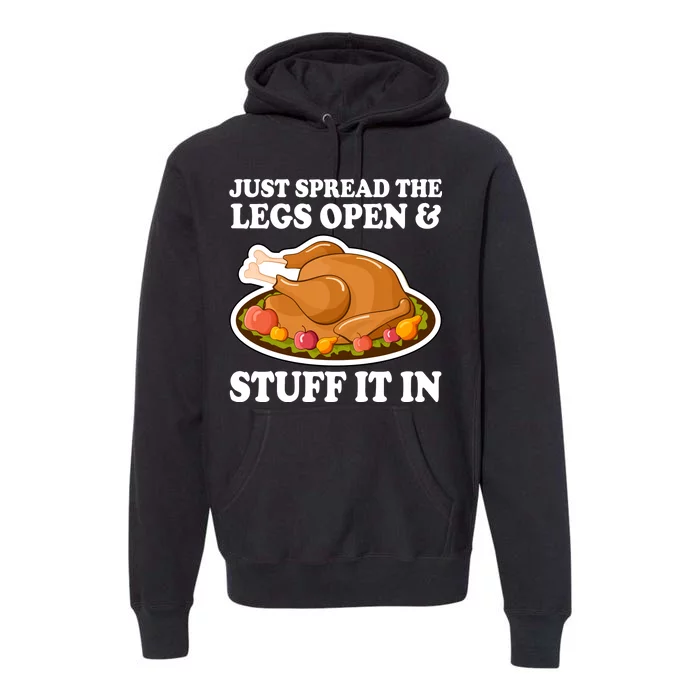 Just Spread The Legs Open & Stuff It In Premium Hoodie