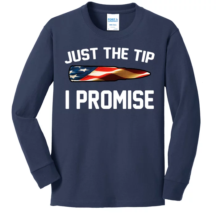 Just The Tip I Promise Kids Long Sleeve Shirt